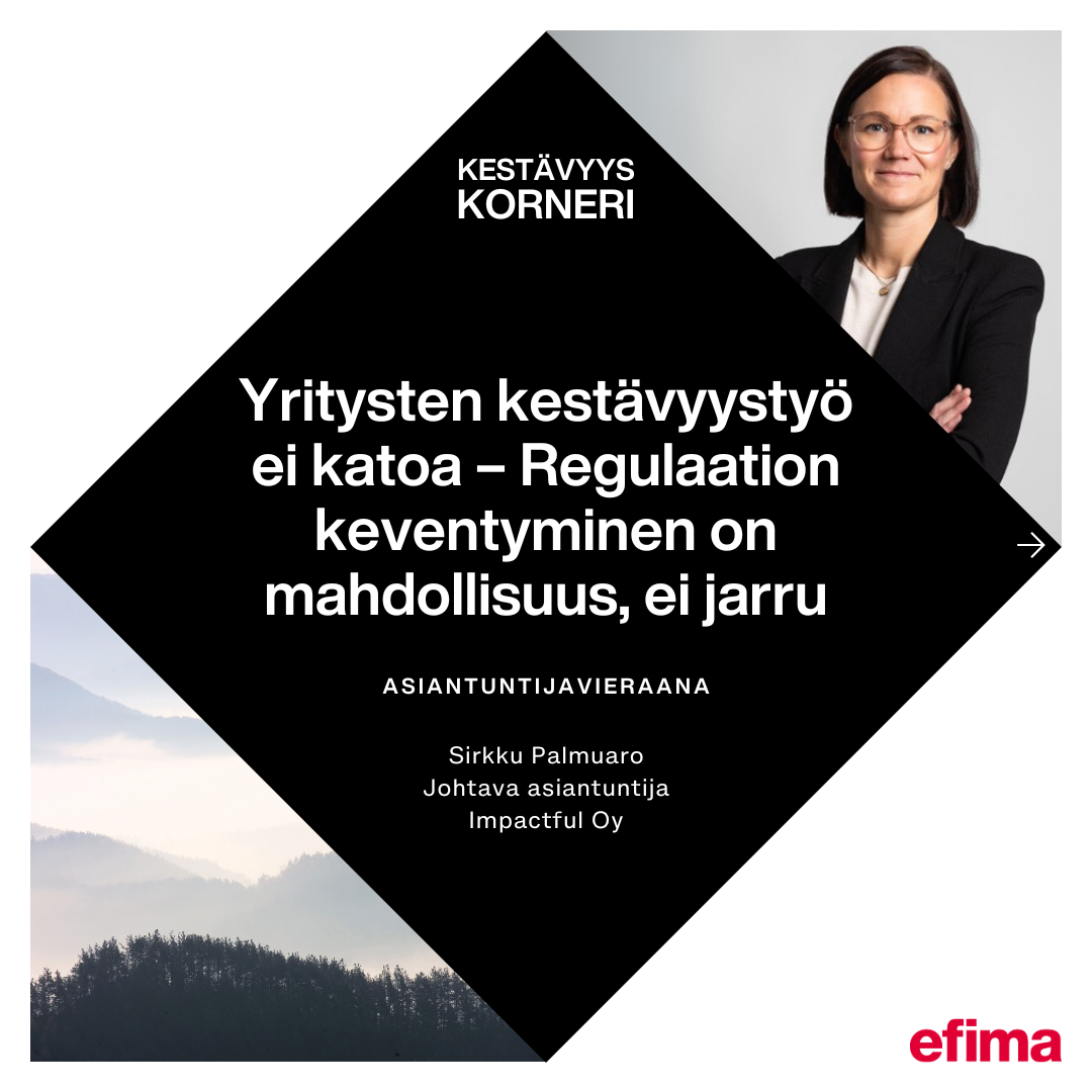 Sirkku Palmuaro: Yritysten kestävyystyö ei katoa – Regulaation keventyminen on mahdollisuus, ei jarru
