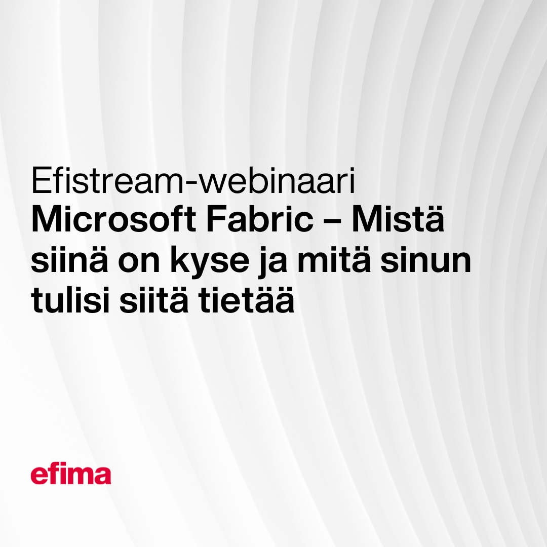 Efistream: Microsoft Fabric  – Mistä siinä on kyse ja mitä sinun tulisi siitä tietää 