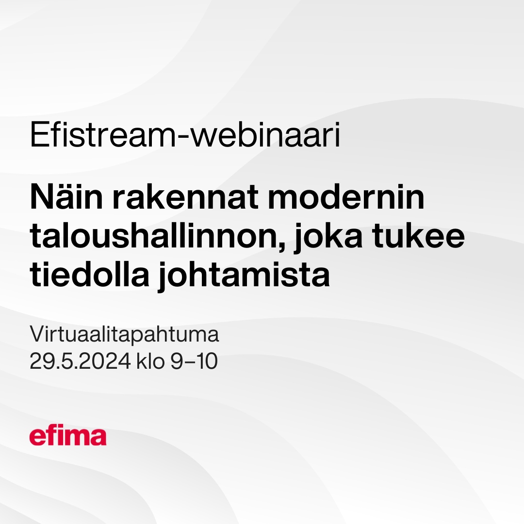 Efistream: Näin rakennat modernin taloushallinnon, joka tukee tiedolla johtamista